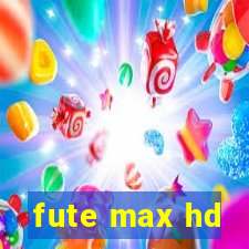 fute max hd